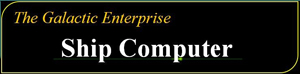 The Galactic Enterprise Ship's Computer The Galactic Enterprise Ship's Computer